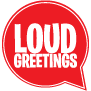 Loud Greetings